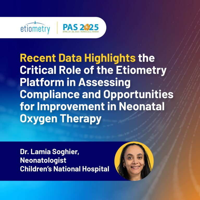 Recent Data Highlights the Critical Role of the Etiometry Platform in Assessing Compliance and Opportunities for Improvement in Neonatal Oxygen Therapy