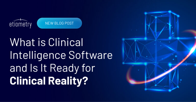 What is Clinical Intelligence Software and is it Ready for Clinical Reality?
