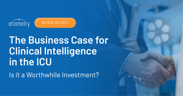 The Business Case for Clinical Intelligence in the ICU. Is it a Worthwhile Investment?